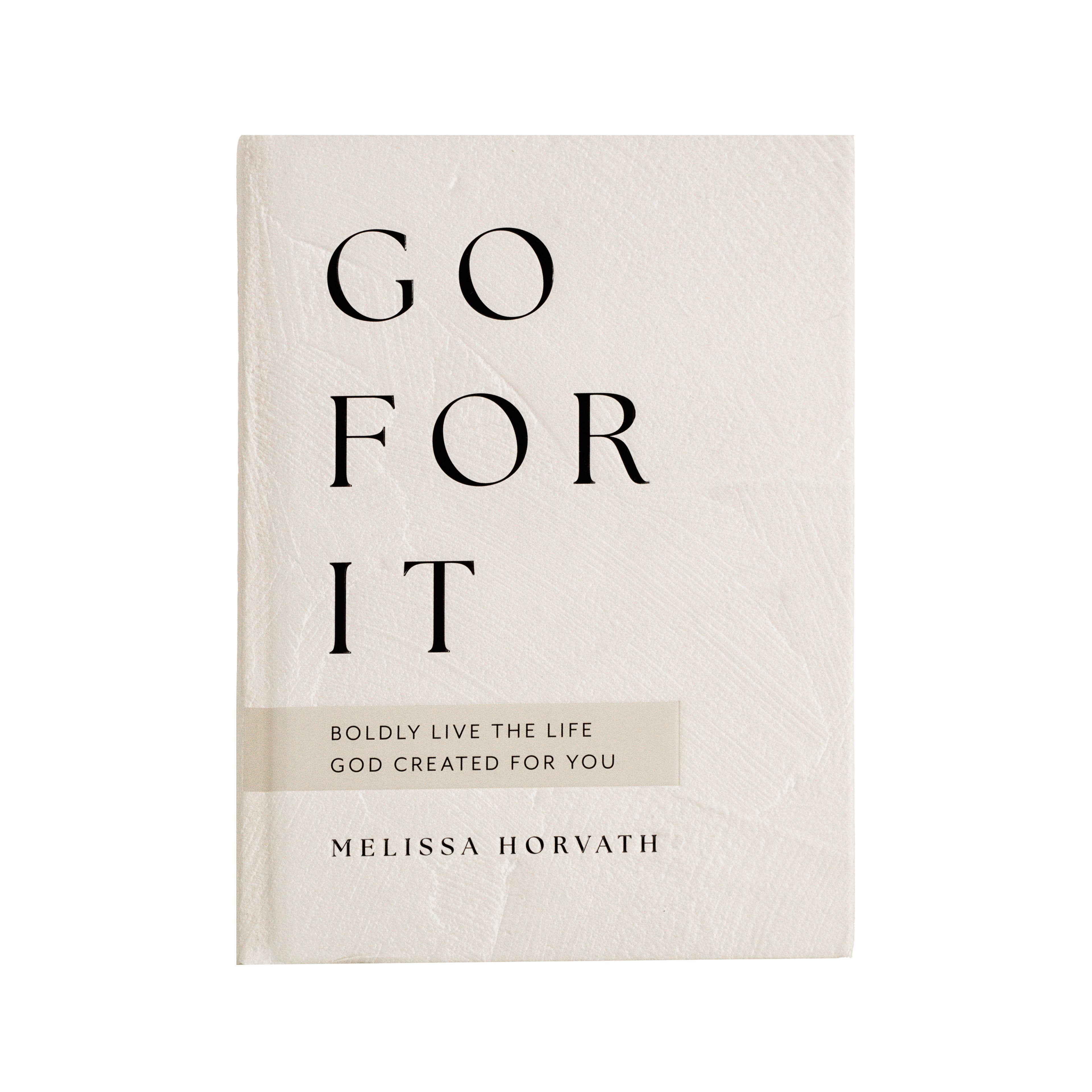 GO FOR IT: 90 DEVOTIONS TO LIVE BOLDLY